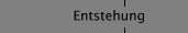 Entstehung